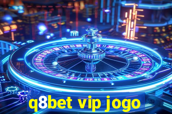 q8bet vip jogo